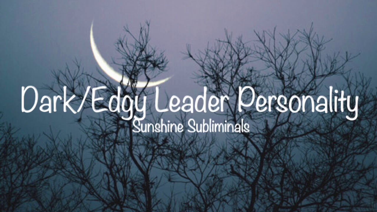 Dark/Edgy Leader Personality ☼ Subliminal