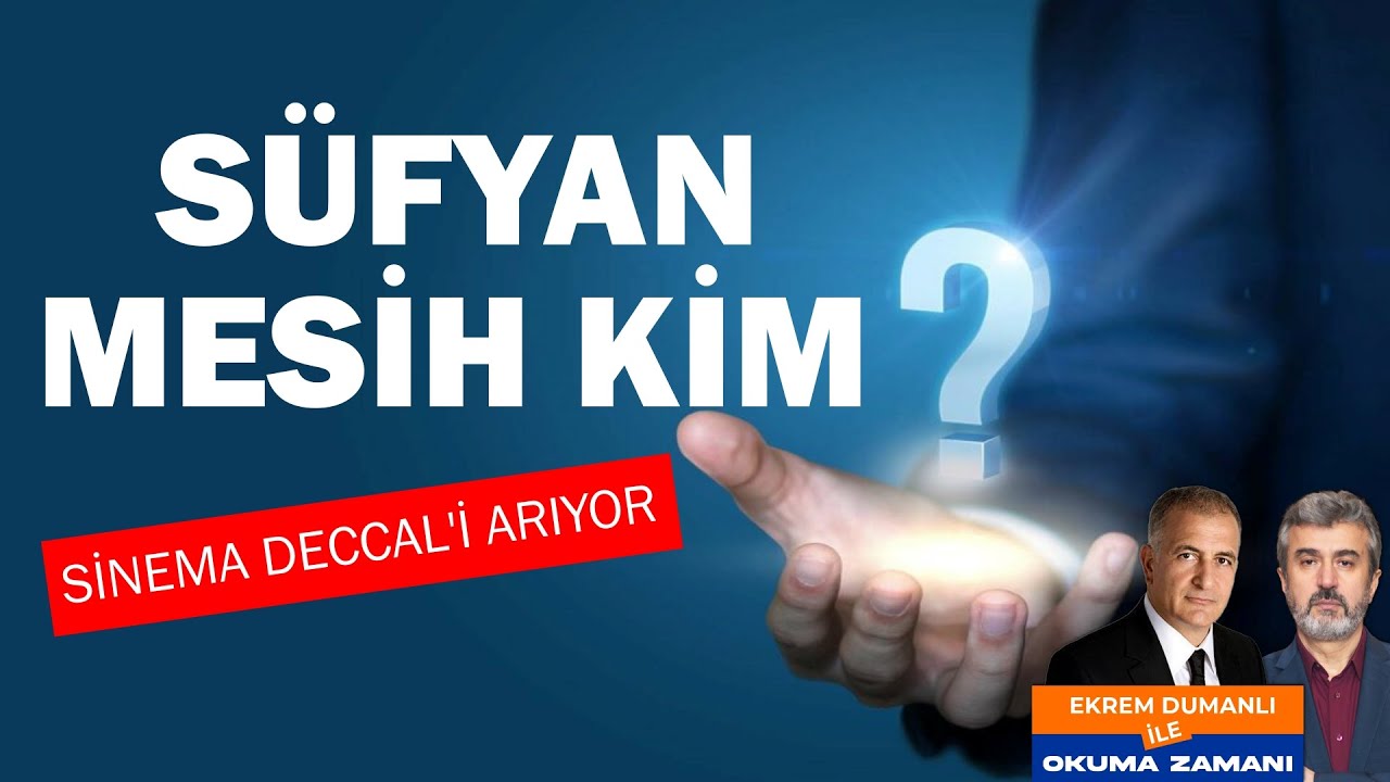 Süfyan, Kurtarıcı Mesih kim? Sinema Deccal'i niçin arıyor? | Okuma Zamanı