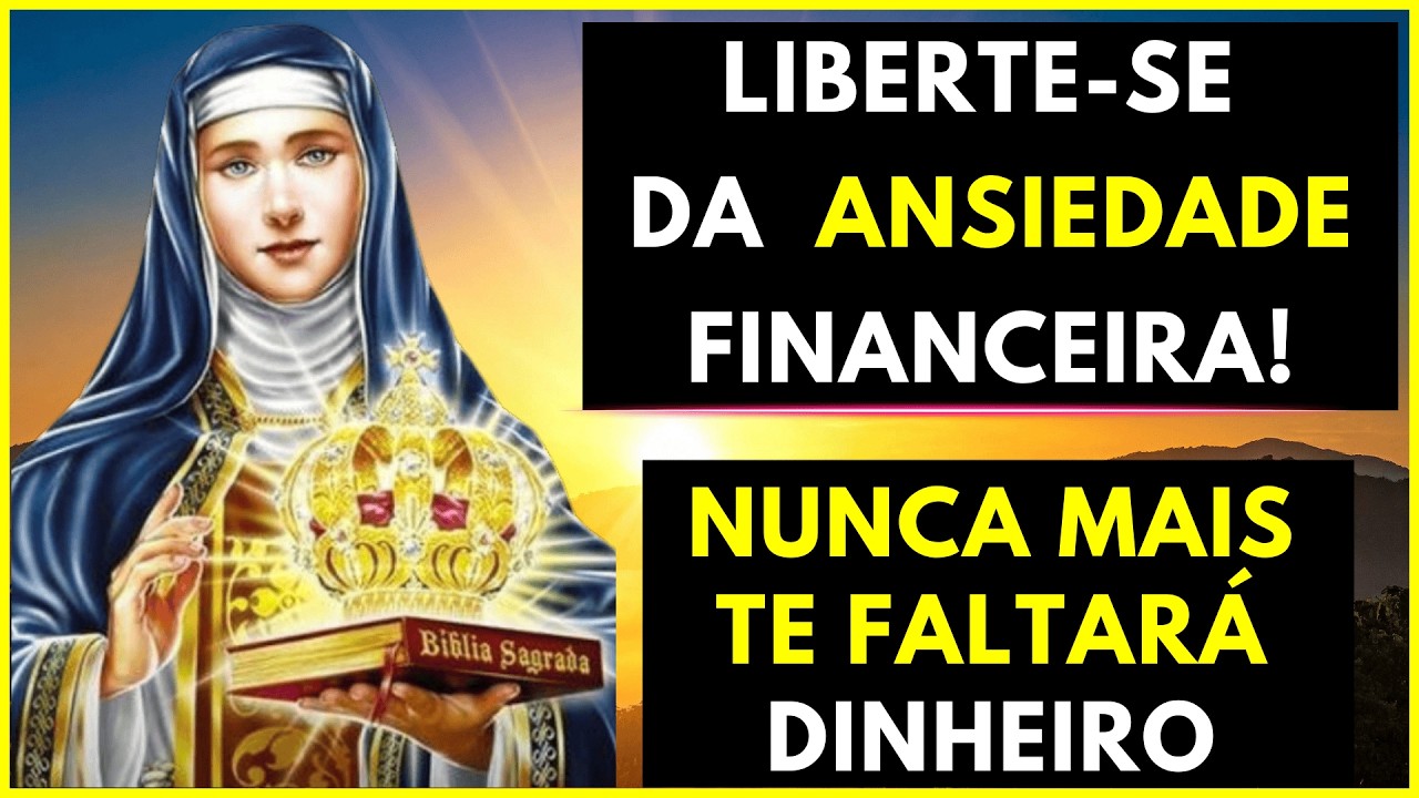 ADEUS CRISE FINANCEIRA E ANSIEDADE COM PODEROSA ORAÇÃO A SANTA EDWIGES! MILAGRE FINANCEIRO!