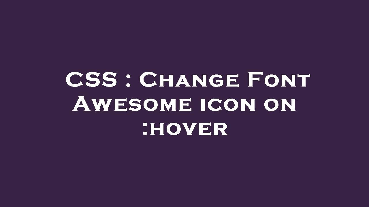 CSS : Change Font Awesome icon on :hover