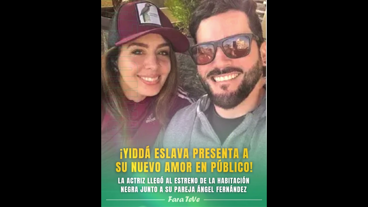 💑✨ &iexcl;Yidd&aacute; Eslava no se esconde! La actriz present&oacute; oficialmente a su novio, &Aacute;ngel Fern&aacute;ndez
