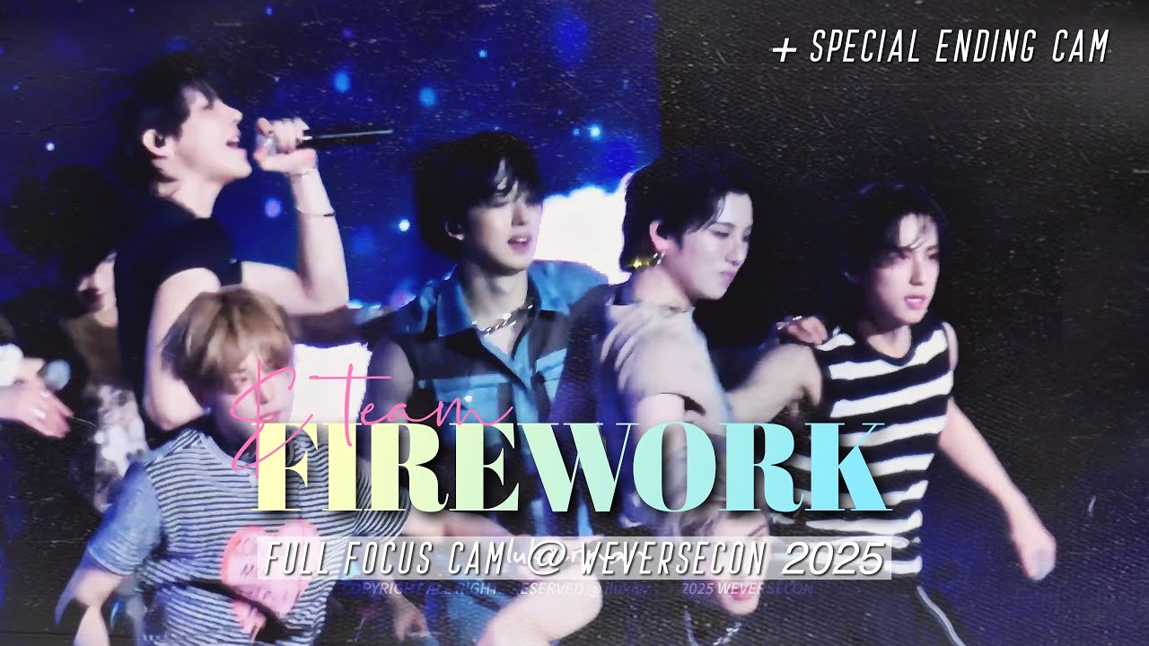 &TEAM ♡ FIREWORK + SPECIAL ENDING CAM ♡ 250601 @Weverse Con - Full Focus