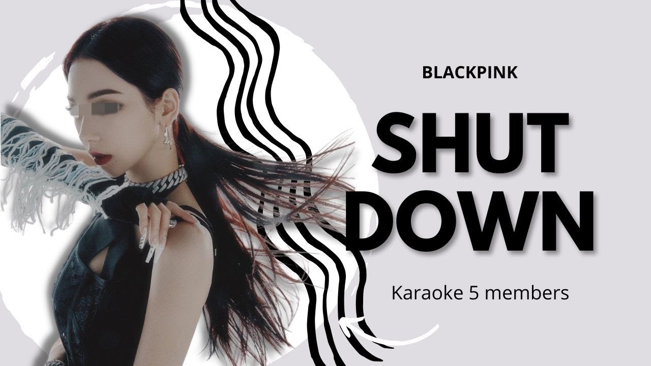 [Karaoke with u] BLACKPINK ~Shut Down~ // 5 members - Lyrics Rom/Kor한국어 | i'mJam