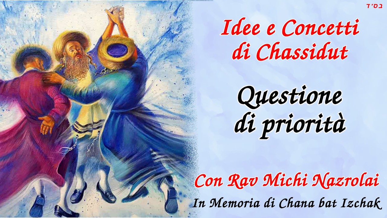 Idee e Concetti di Chassidut - 102 - Questione di priorità