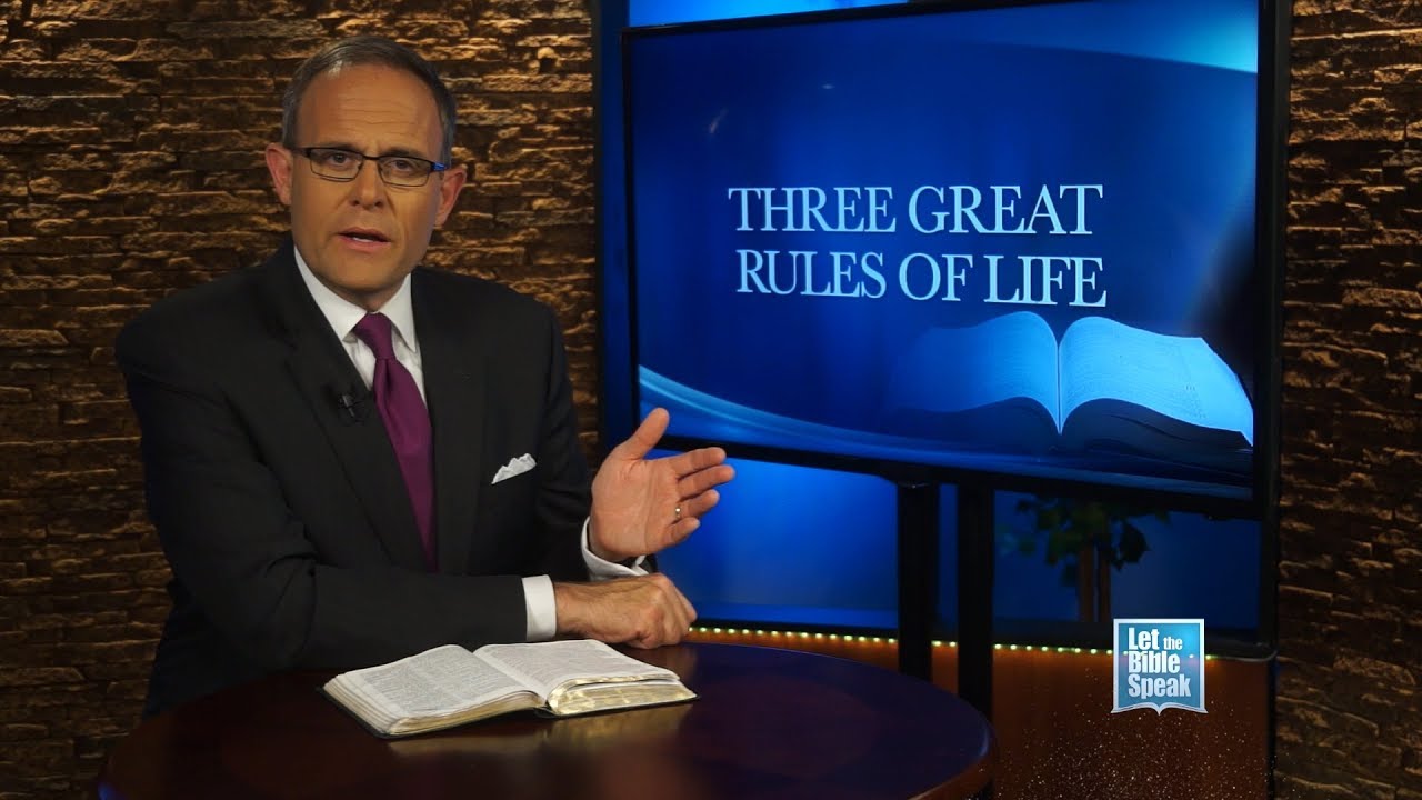LET THE BIBLE SPEAK - Three Great Rules Of Life