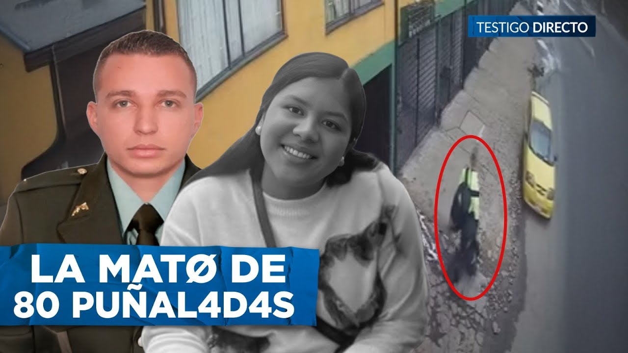 ¡80 PUÑAL4D4S a su EX y quedaría LIBRE! El caso del Ex patrullero que AS3SINÓ a PAULA ANDREA CELIS