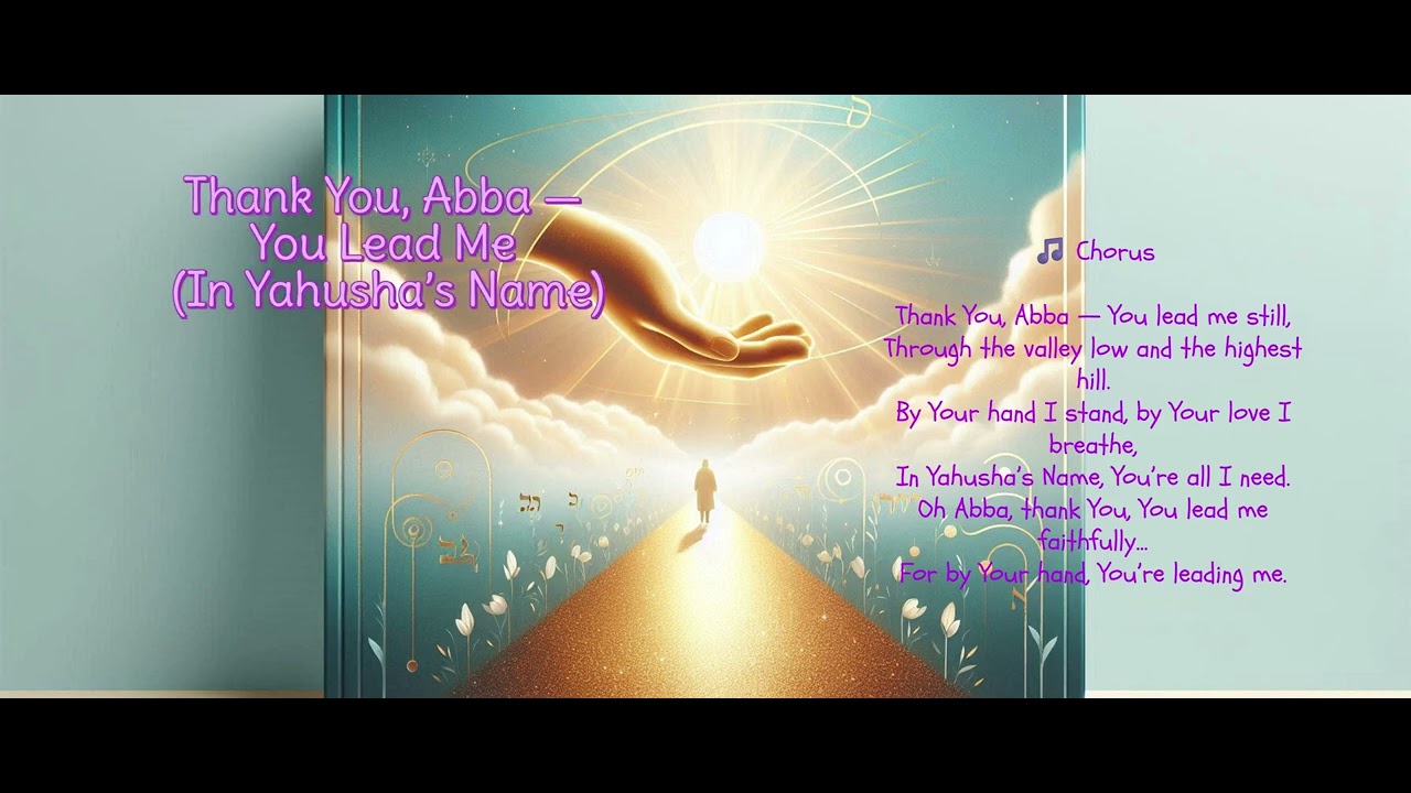 Thank You, Abba — You Lead Me (In Yahusha’s Name)