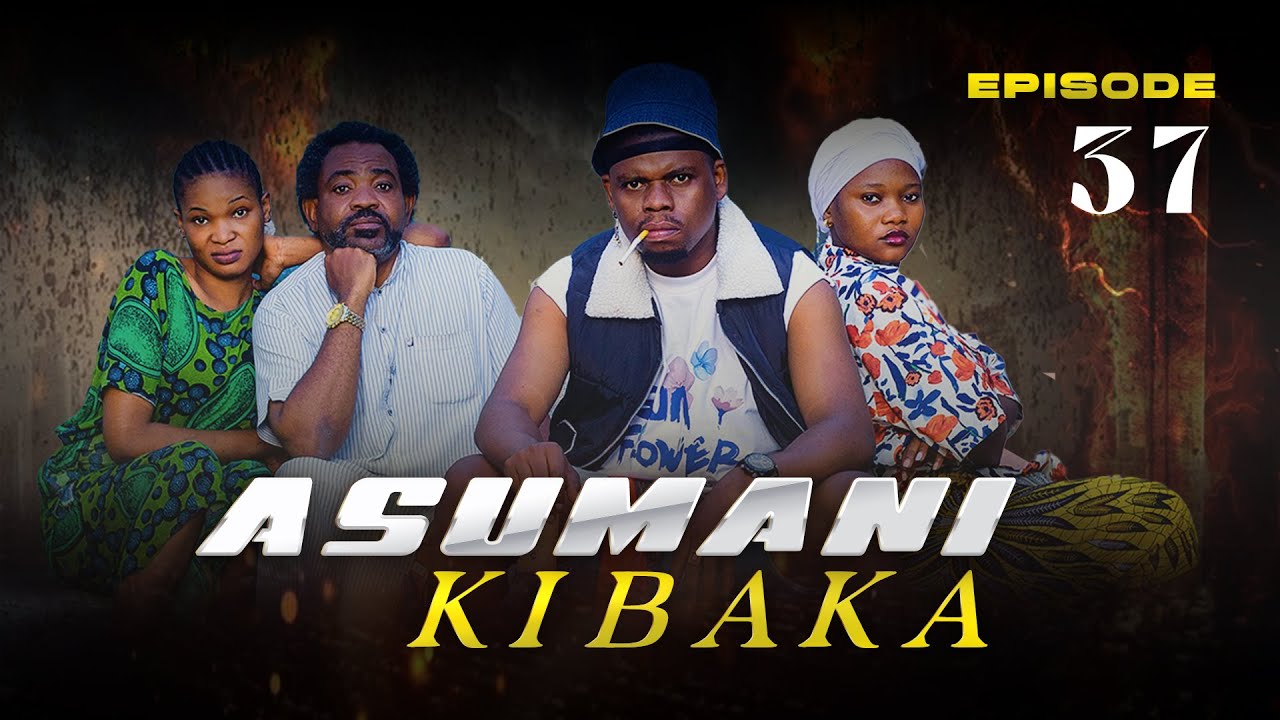 ASUMANI KIBAKA | ep 37 |
