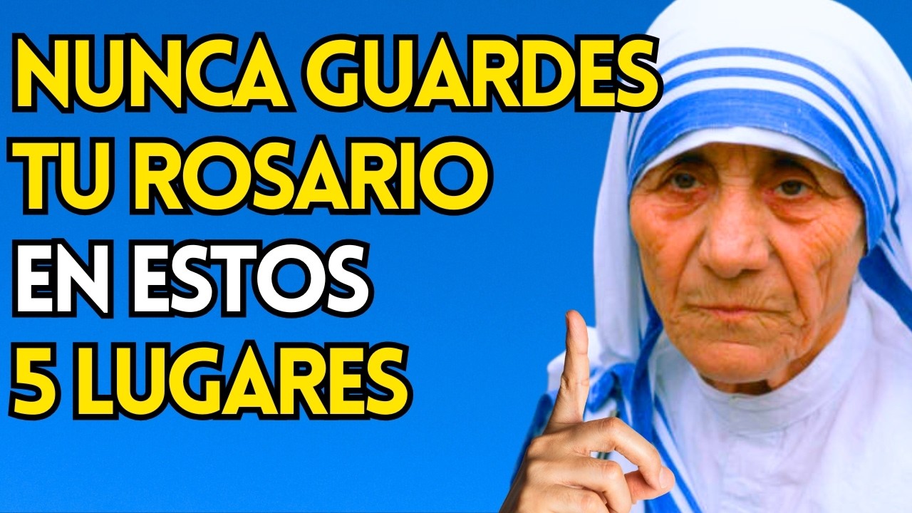 Madre Teresa ADVIERTE: NUNCA Guardes TU ROSARIO En ESTOS 5 Lugares