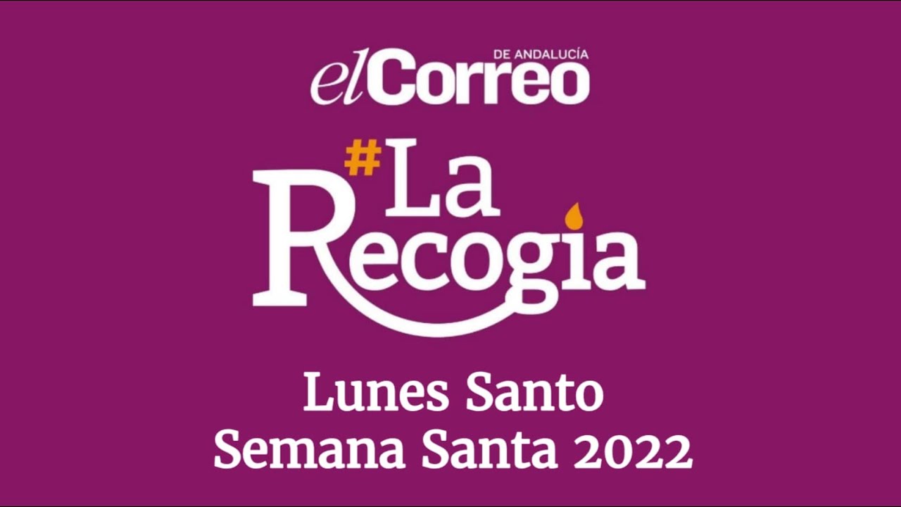 La Recogía: Lunes Santo 2022