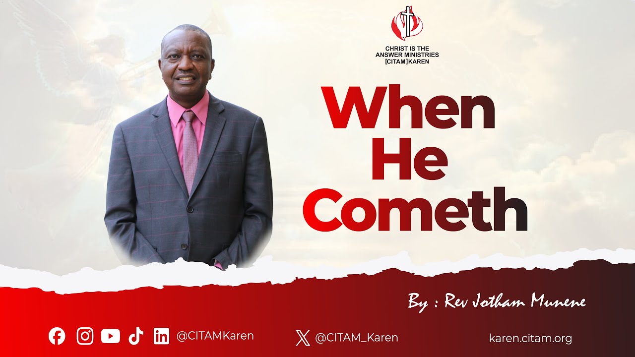 When He Cometh | Rev. Jotham Munene | Second Service