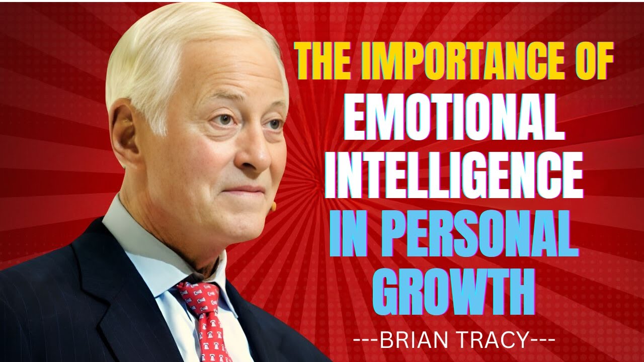The Importance of Emotional Intelligence in Personal Growth  |   Motivational Speech By BRIAN TRACY