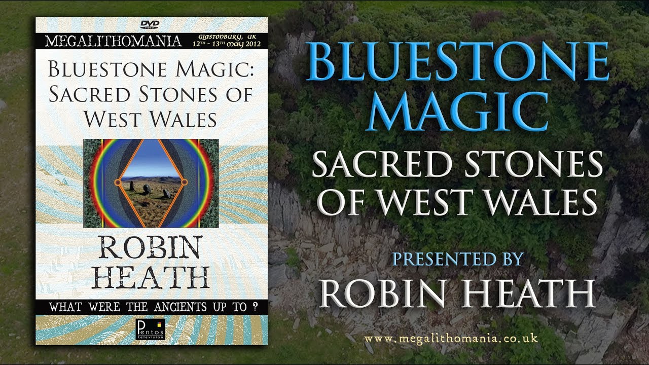 Robin Heath: Bluestone Magic - Sacred Stones of Wales FULL LECTURE