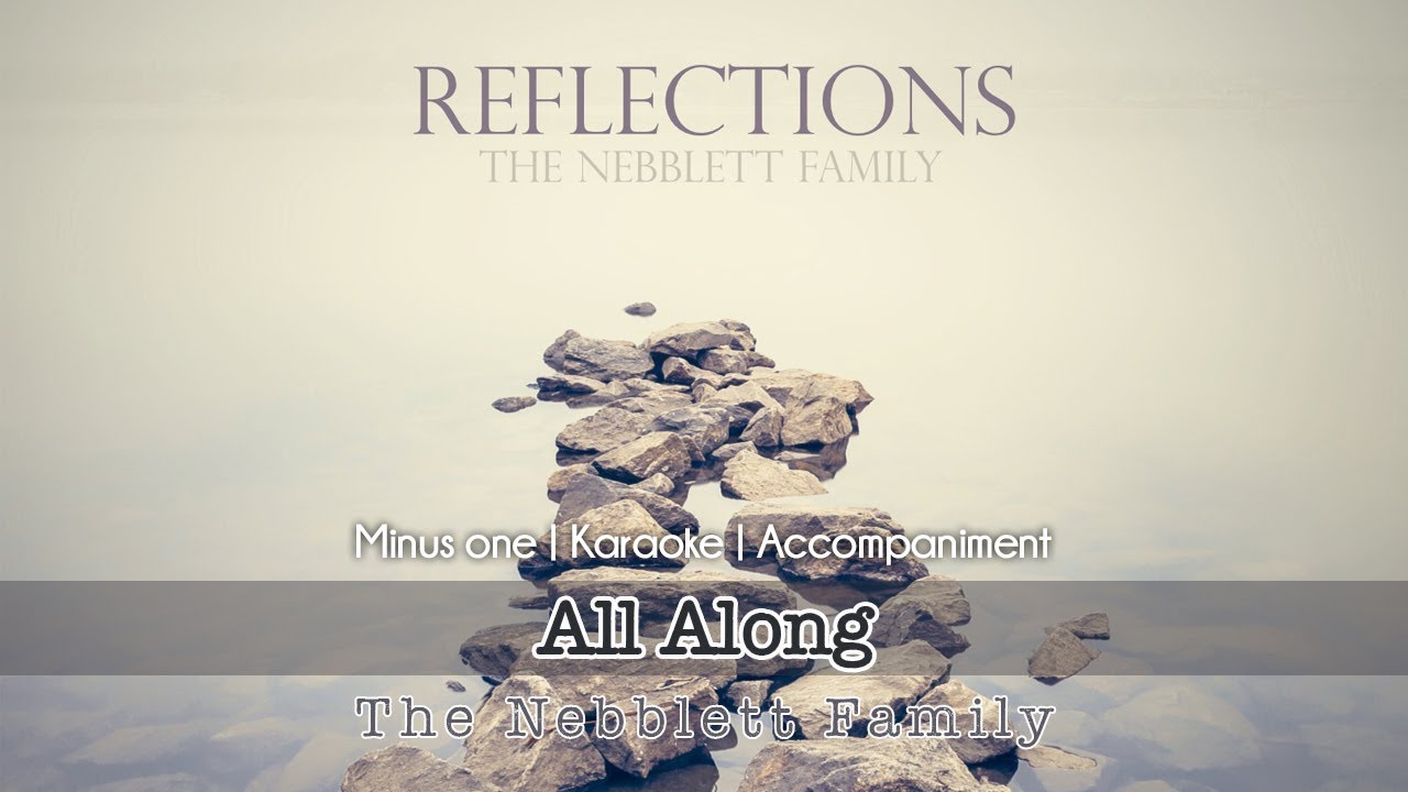 All Along | Accompaniment | The Nebblett Family