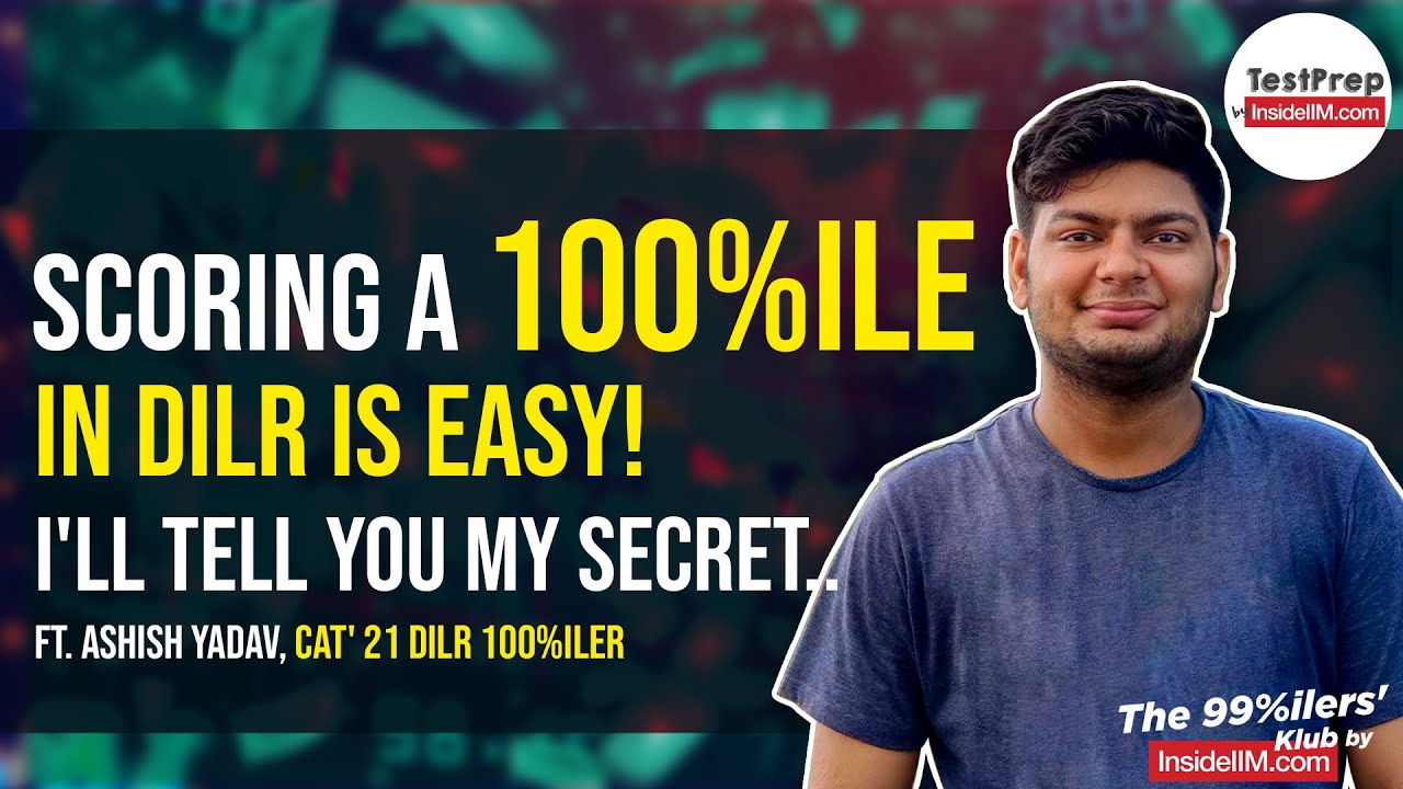 My Mantra To Score A 100%ile In DILR, Ft. Ashish Y, CAT' 21 DILR 100%iler | CAT 2024