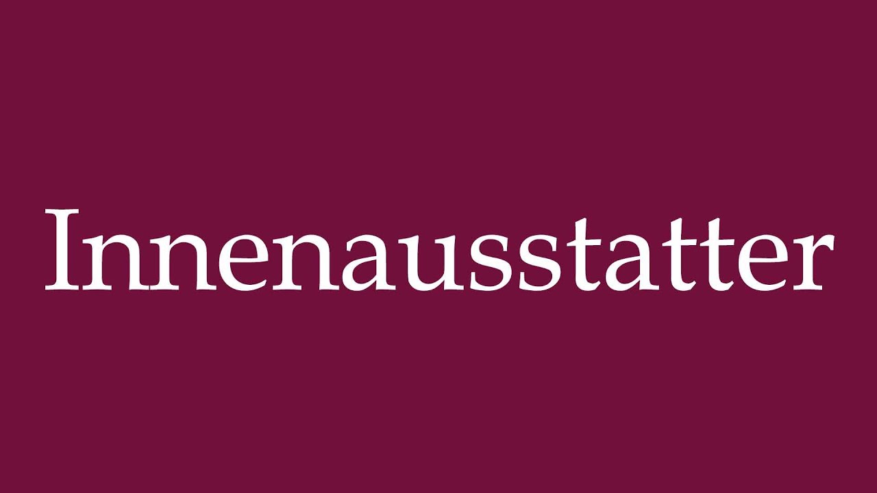 How to Pronounce ''Innenausstatter'' (Interior decorator) Correctly in German