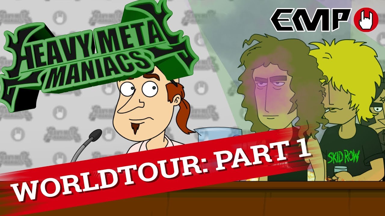 Heavy Metal Maniacs: World Tour! Part 1