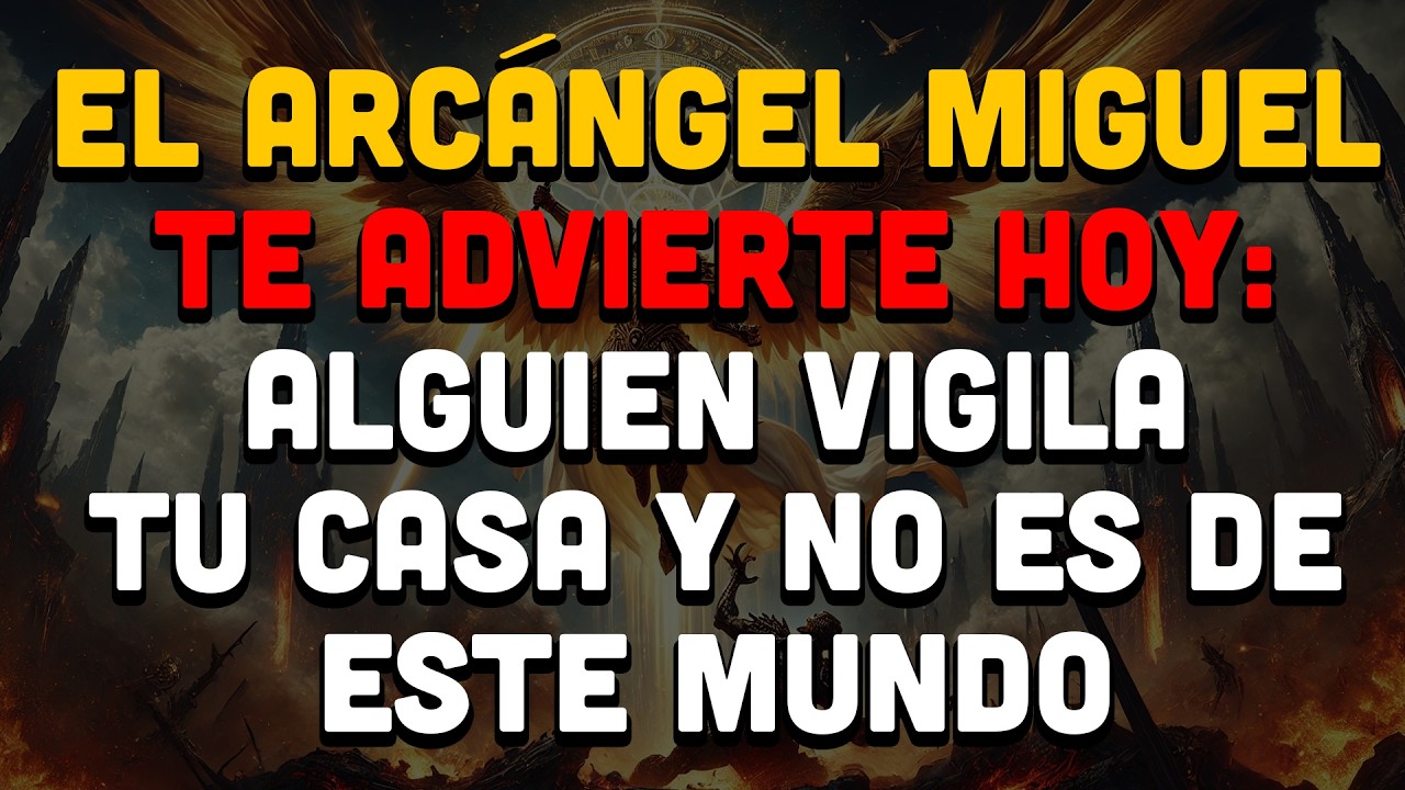 Hoy, 10 Febrero -  El Arcángel Miguel Advierte Hoy: Alguien Vigila Tu Casa Y No Es De Este Mundo