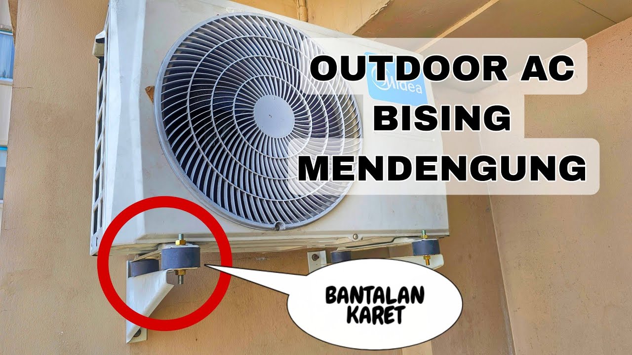 MENGATASI SUARA OUTDOOR AC SPLIT MENDENGUNG