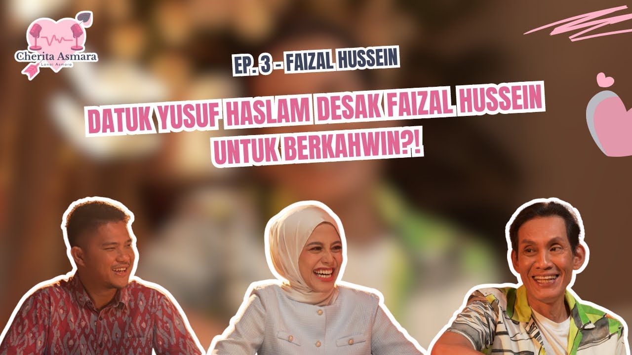 Cherita Asmara EP 3 | Faizal Hussein - DATUK YUSUF HASLAM DESAK FAIZAL HUSSEIN UNTUK BERKAHWIN?!