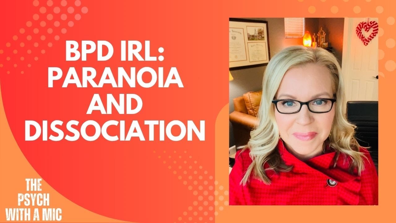 BPD Symptoms IRL #9: Paranoia and Dissociation