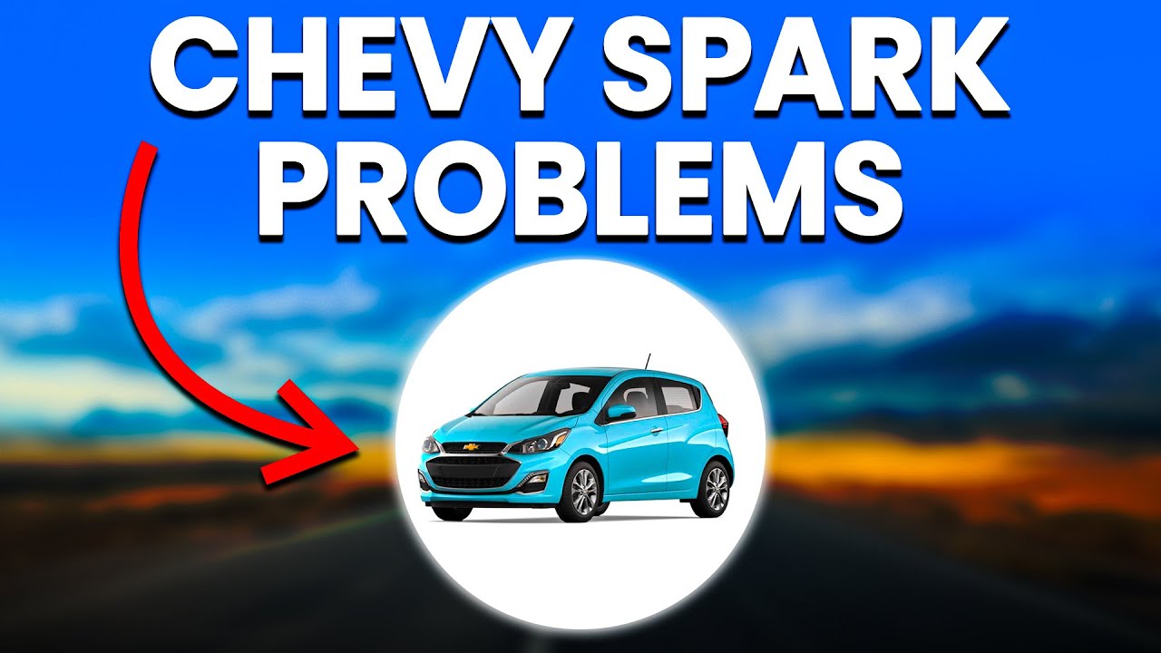Chevy Spark Problems: Reported Issues You Should Be Aware Of