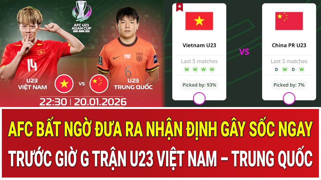 AFC bất ngờ đưa ra nhận định gây sốc ngay trước giờ G trận U23 Việt Nam – Trung Quốc
