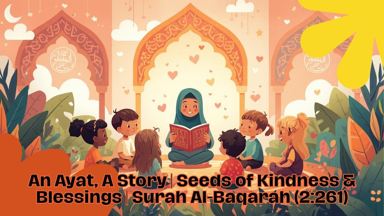An Ayat, A Story | Seeds of Kindness & Blessings | Surah Al-Baqarah (2:261)