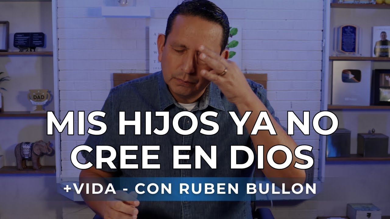 +VIDA con Ruben Bullon - Mis hijos ya no cree en Dios