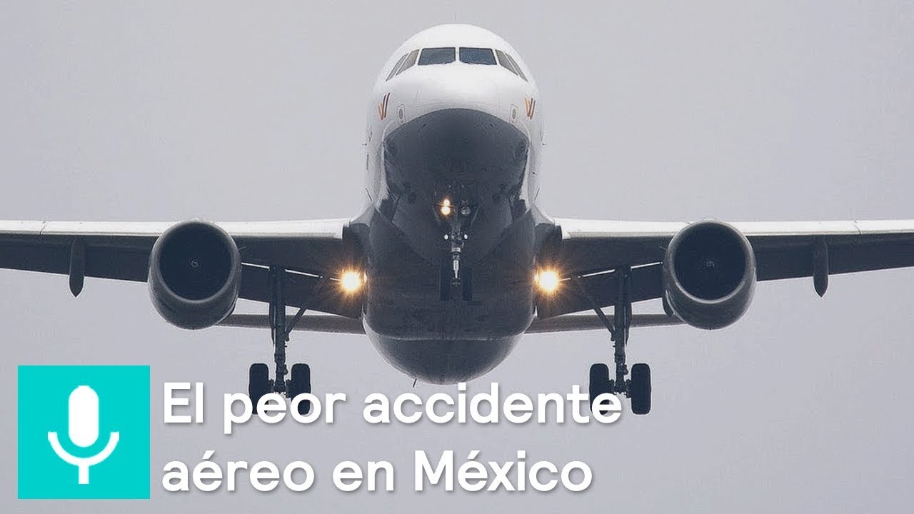 ¿Qué ocurrió el día del peor accidente aéreo en México? - Al Aire con Paola