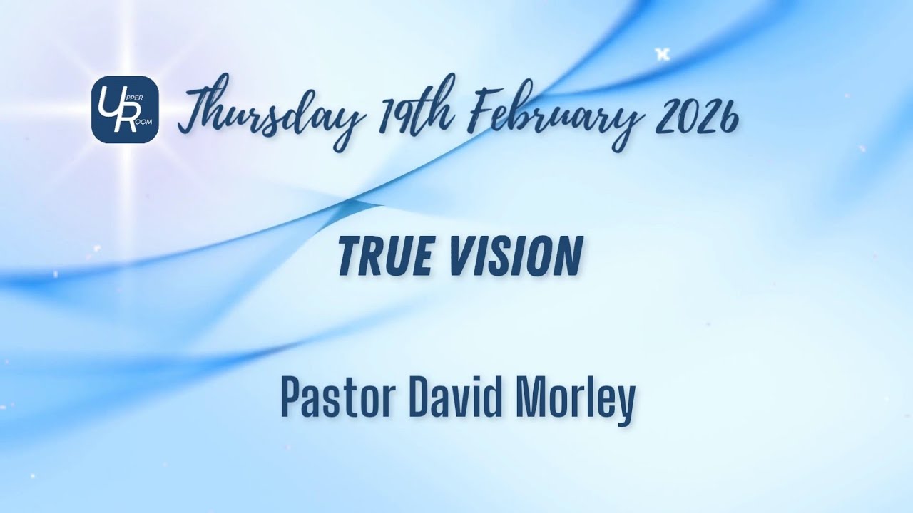 True Vision - Pastor David Morley - 19/02/26