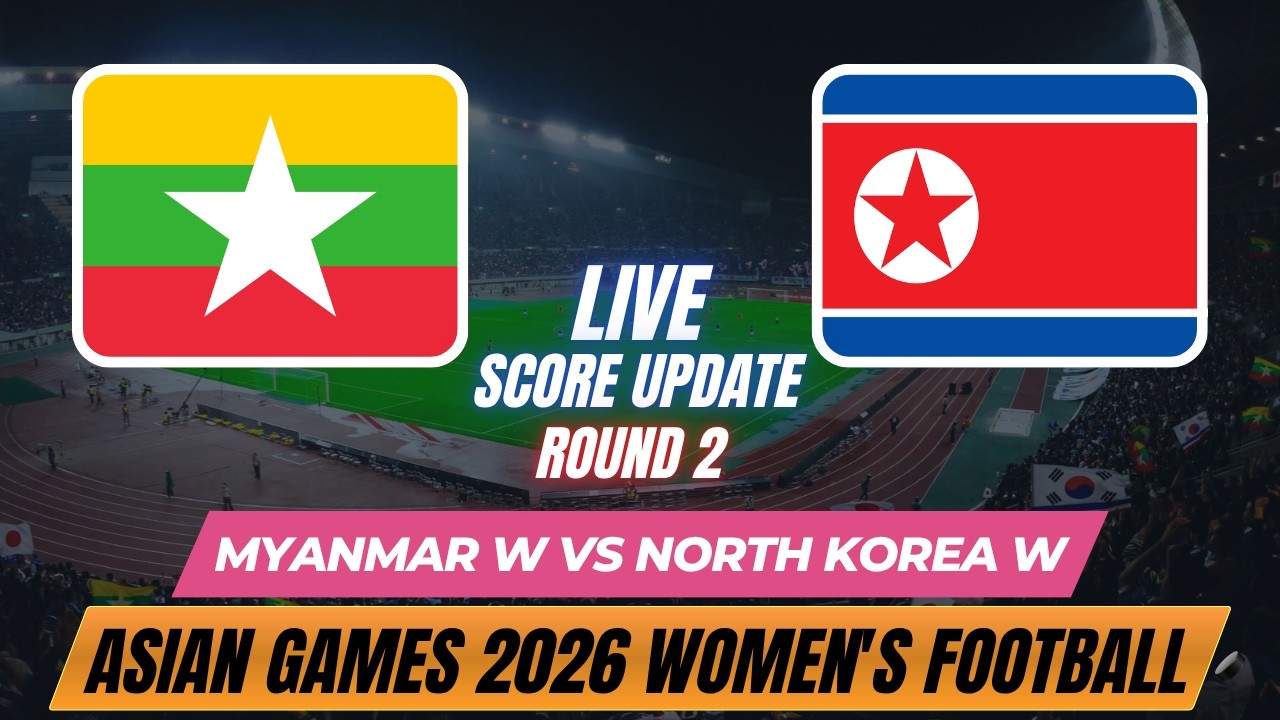Myanmar Vs North Korea | Round 2 | Asian Games 2026 Women's Football | Live Score Update