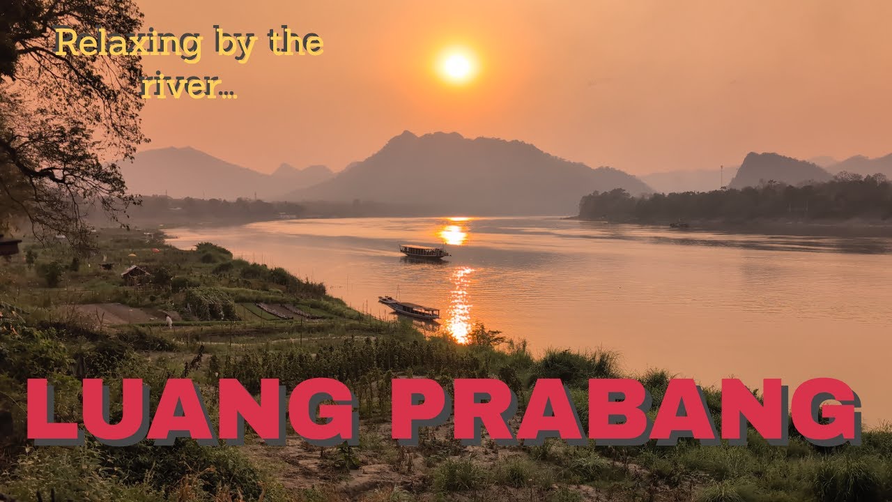 Back to Luang Prabang: relaxing by the river in Laos
