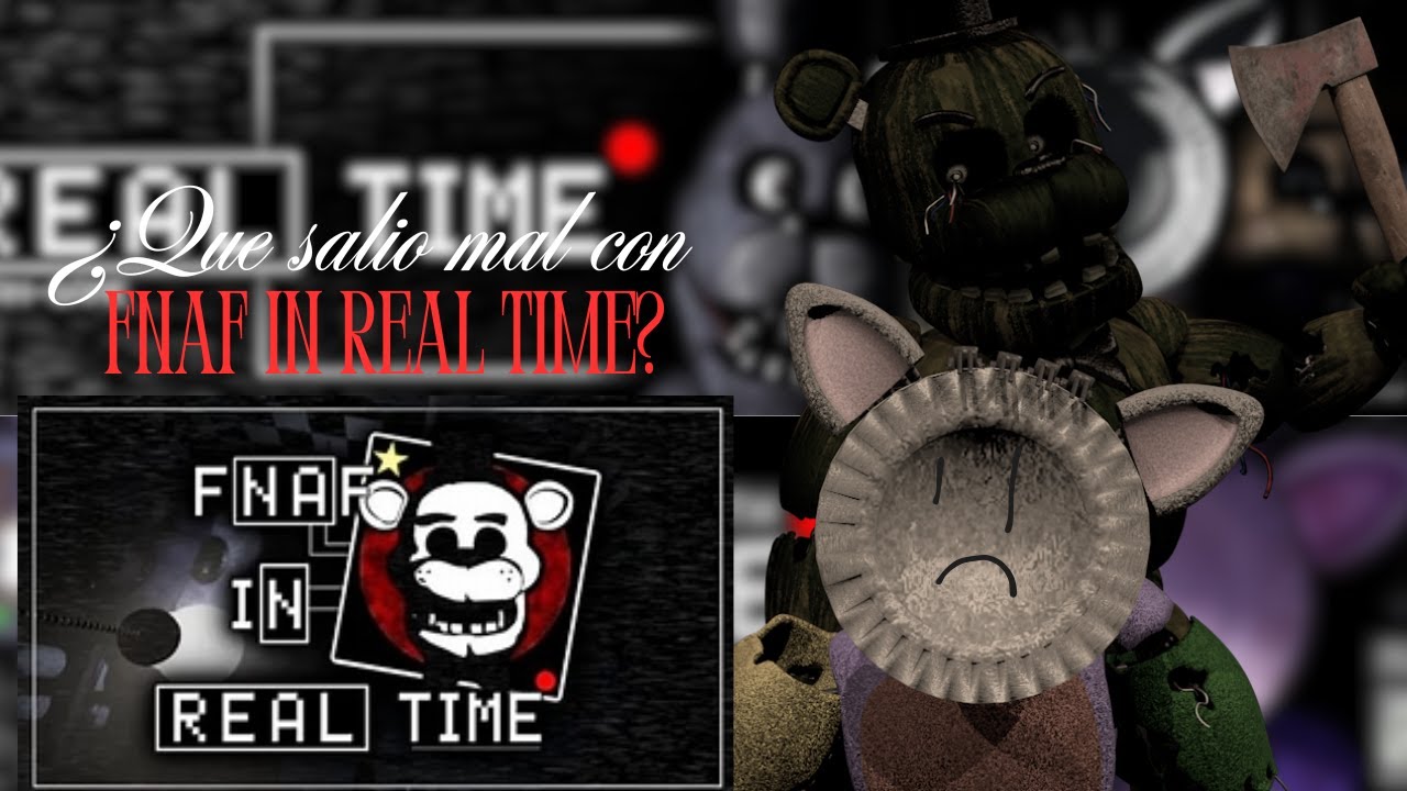 Desmadre en tiempo real | ¿Que salio mal con: Fnaf In Real Time?