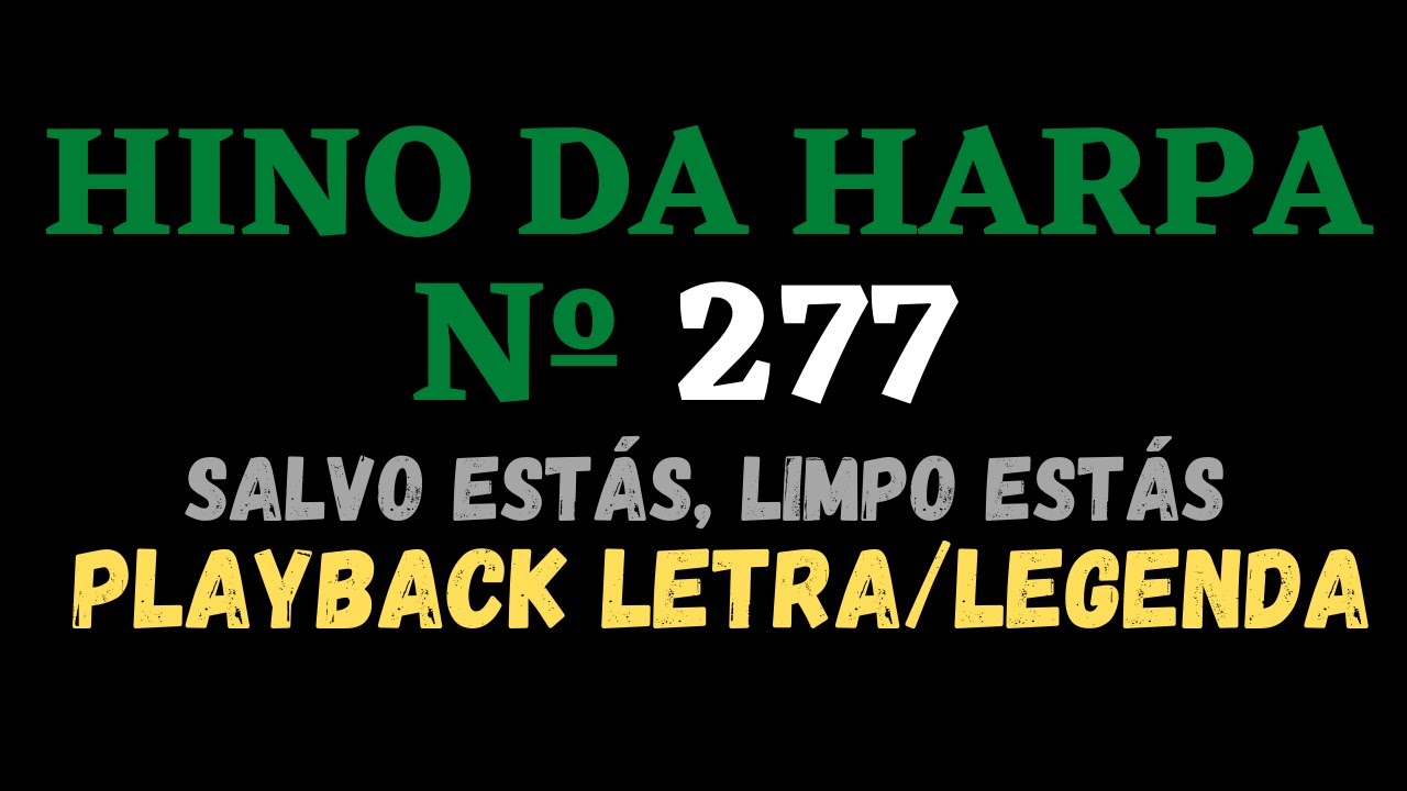 Playback do Hino da Harpa Cristã 277 Salvo Estás Limpo Estás - Letra/Legenda - Atamilton Arcanjo