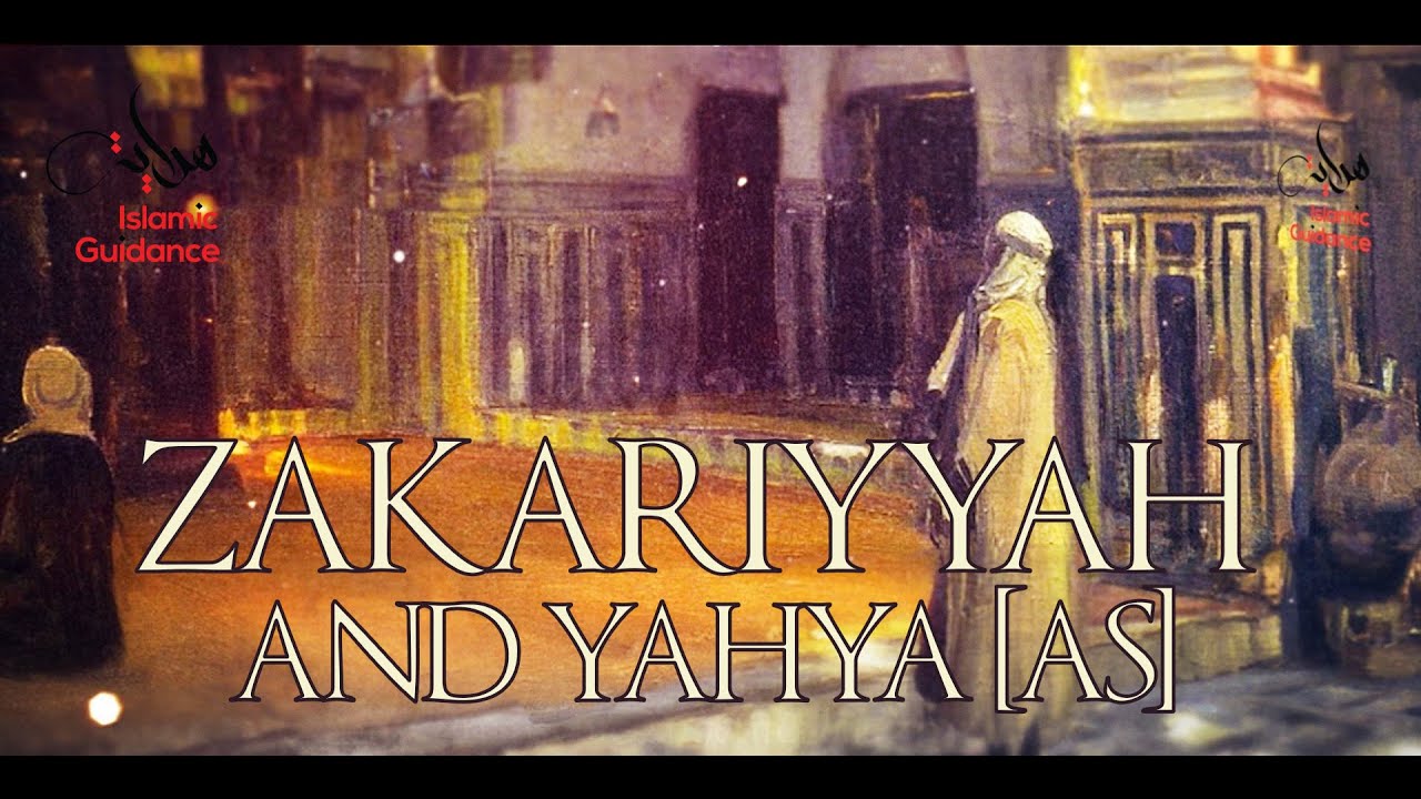 Zakariyyah And Yahya AS - [Zechariah And John The Baptist]