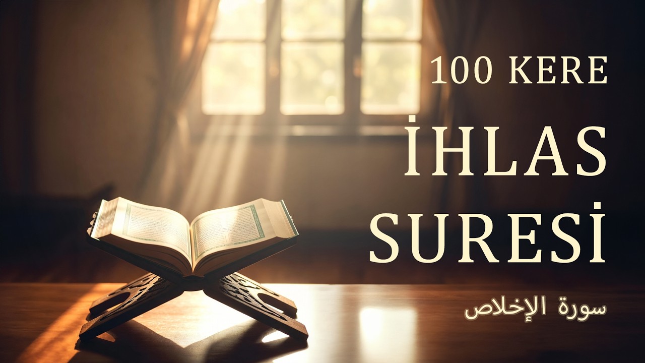 İHLAS SURESİ (100 KERE)