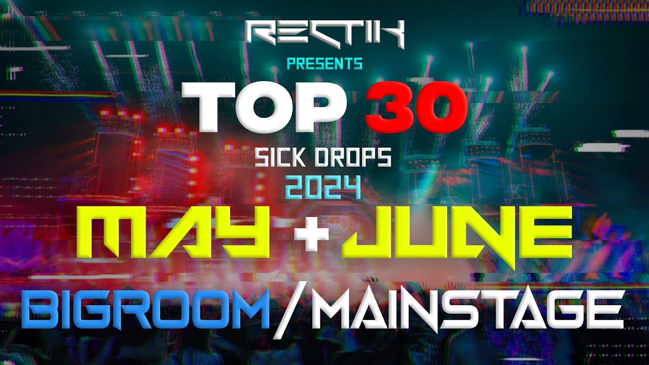 Sick Drops 🔥 May & June 2024 | Big Room / Mainstage | Top 30 | Rectik
