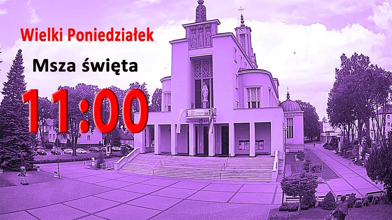 30.03 g.11:00 Msza święta na żywo | Wielki Poniedziałek | NIEPOKALAN&Oacute;W &ndash; bazylika