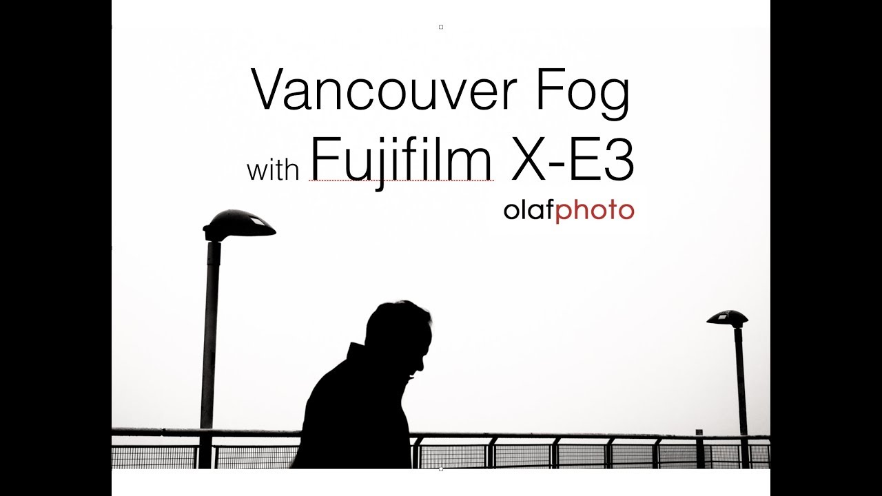 Vancouver Fog with the Fujifilm X-E3