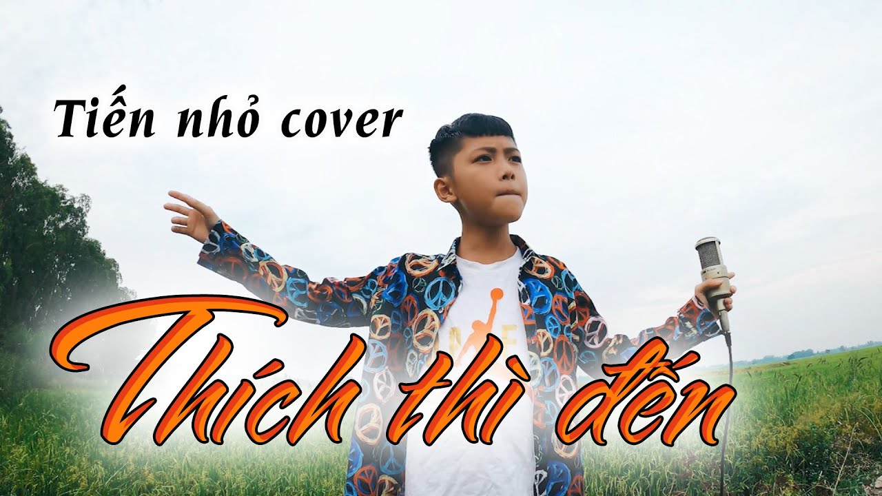 Thích Thì Đến - Lê Bảo Bình | Tiến Nhỏ Cover
