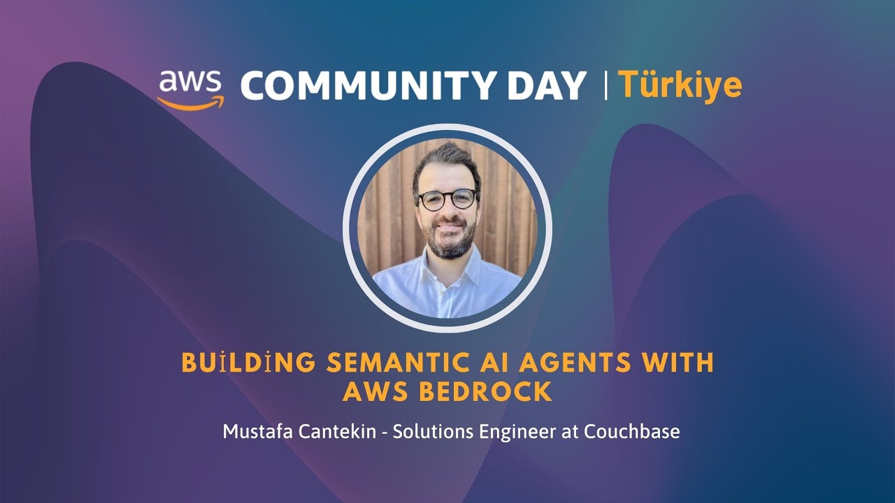 Building semantic AI Agents with AWS Bedrock - AWS Community Day Turkiye 2025