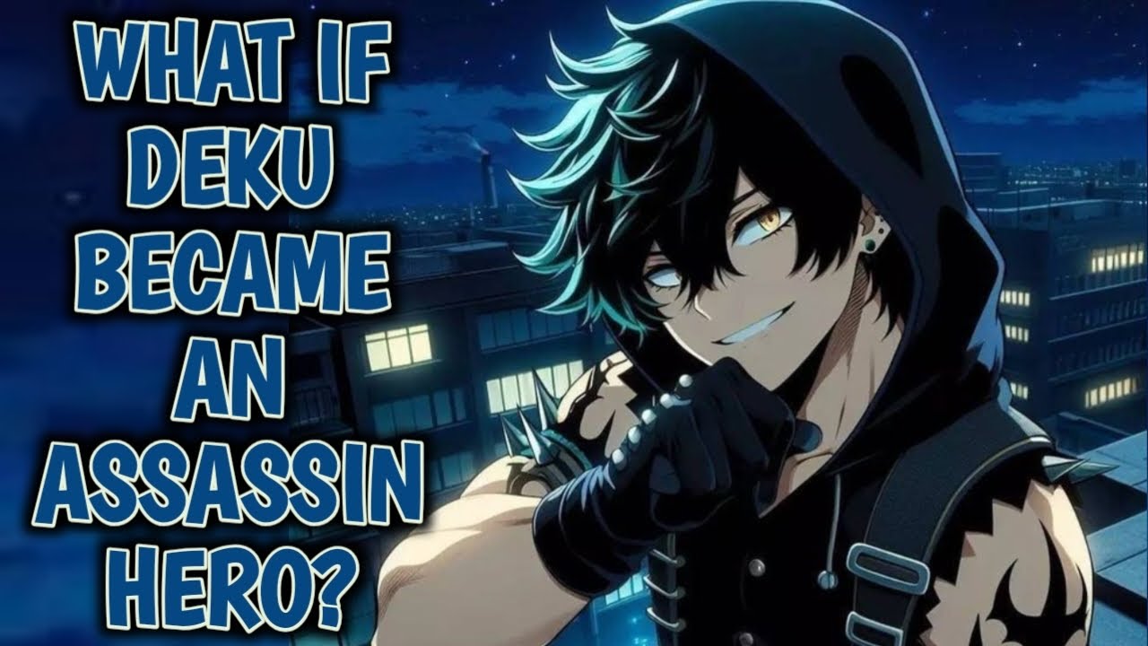 What If Deku Became an Assassin Hero?