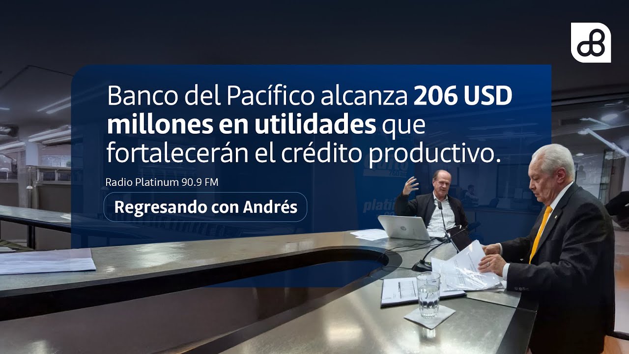 Banco del Pacífico alcanza USD 206 millones en utilidades que fortalecerán el crédito productivo.