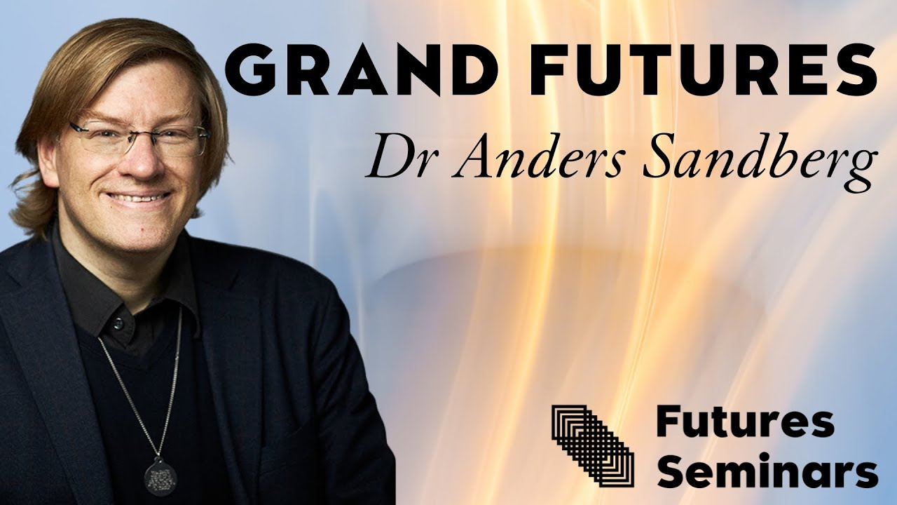 Futures Seminar #16: ”How ‘grand’ could the future become?