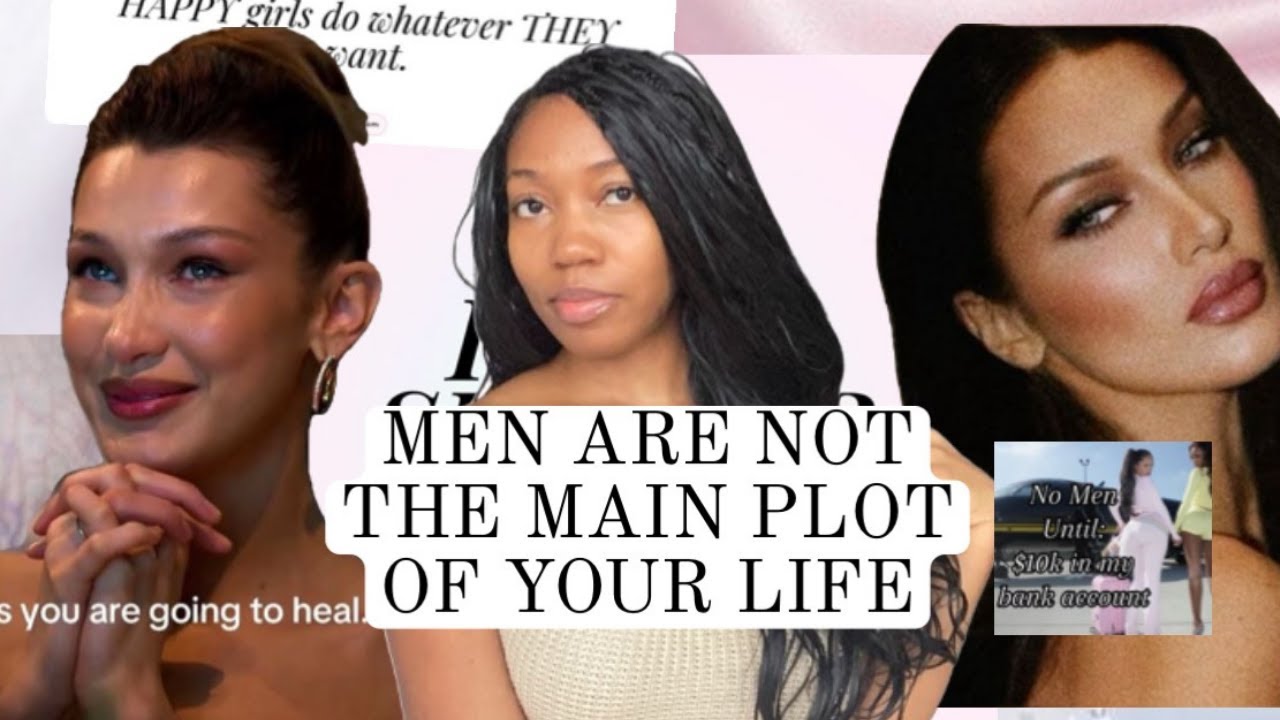 Decenter men now, no more being the “cool girl” or the pick me.