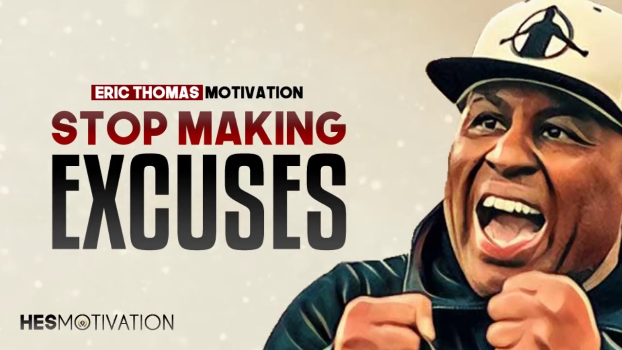Eric Thomas - STOP MAKING EXCUSES (Eric Thomas Motivation)