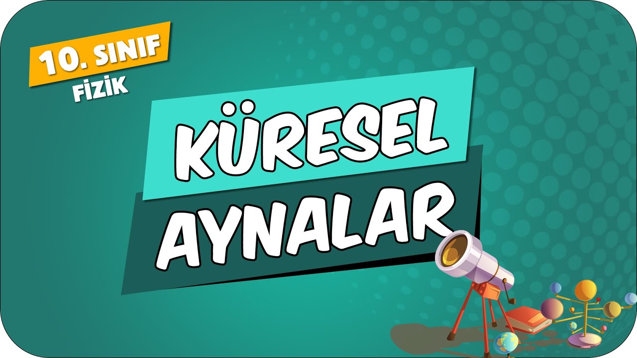 Küresel Aynalar | 10.Sınıf Fizik #2024