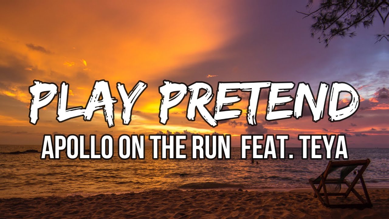 Apollo On The Run - Play Pretend (Lyrics) feat. TEYA  Made me so angry, could punch a wall