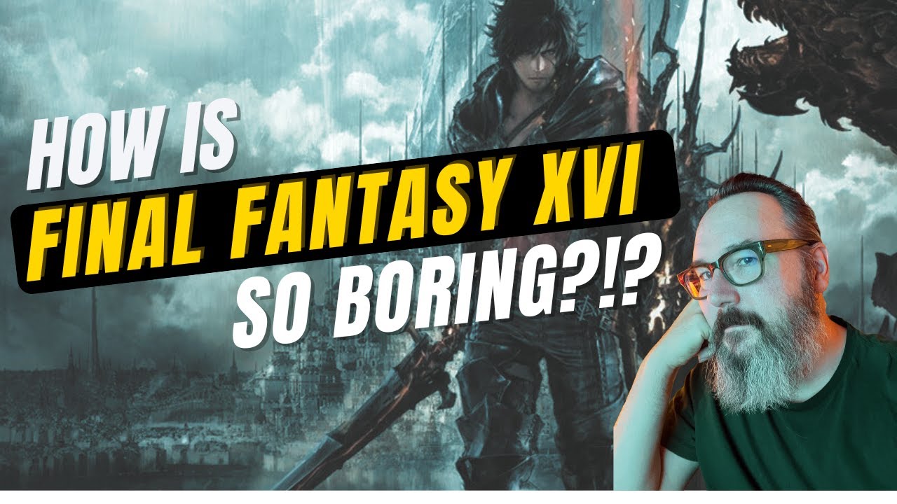 How is Final Fantasy XVI so Boring?!?